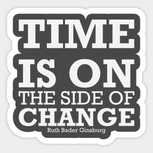 TIME IS ON THE SIDE OF CHANGE Sticker